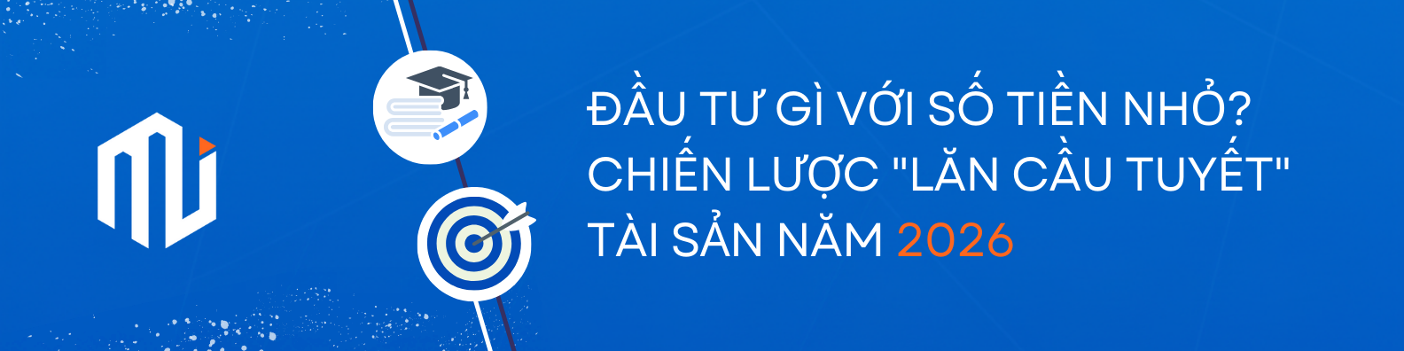 ĐẦU TƯ GÌ VỚI SỐ TIỀN NHỎ CHIẾN LƯỢC LĂN CẦU TUYẾT TÀI SẢN