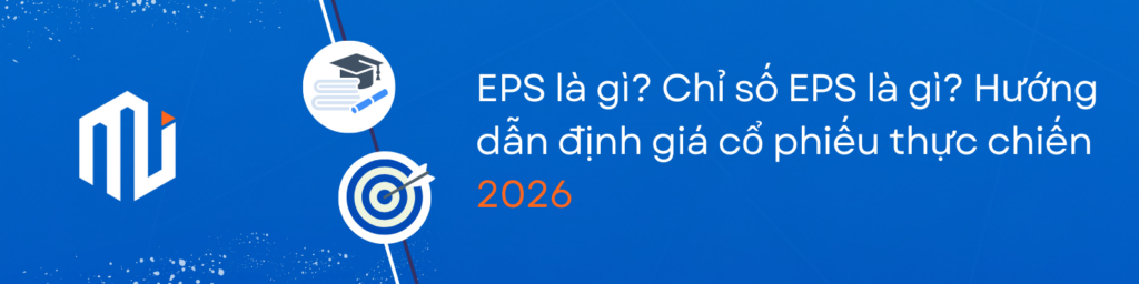 EPS là gì  Chỉ số EPS là gì Hướng dẫn định giá cổ phiếu thực chiến 2026