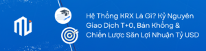 Hệ Thống KRX Là Gì? Kỷ Nguyên Giao Dịch T+0, Bán Khống & Chiến Lược Săn Lợi Nhuận Tỷ USD