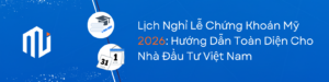 Lịch Nghỉ Lễ NYSE & NASDAQ 2026 Lưu Ý Quan Trọng Cho Nhà Đầu Tư Việt