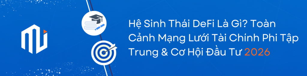Hệ Sinh Thái DeFi Là Gì Bản Đồ Đầu Tư & Giải Mã Rủi Ro 2026