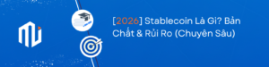 Stablecoin Là Gì Bản Chất & Rủi Ro (Chuyên Sâu)