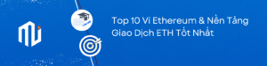 Top 10 Ví Ethereum & Nền Tảng Giao Dịch ETH Tốt Nhất