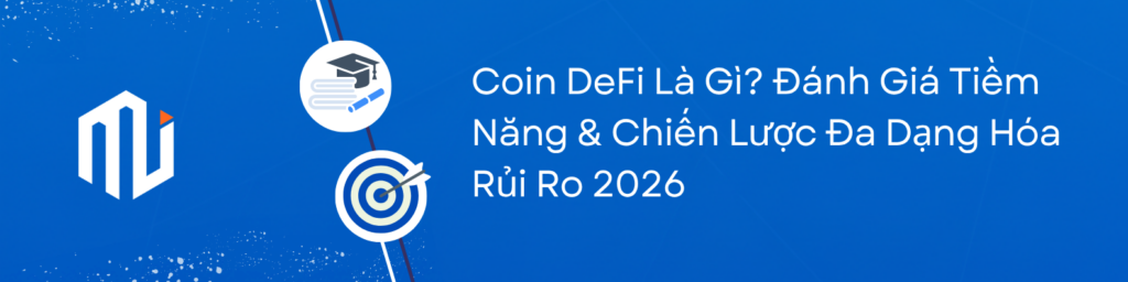 Coin DeFi Là Gì Đánh Giá Tiềm Năng & Chiến Lược Đa Dạng Hóa Rủi Ro 2026