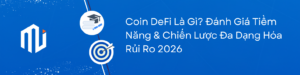 Coin DeFi Là Gì Đánh Giá Tiềm Năng & Chiến Lược Đa Dạng Hóa Rủi Ro 2026