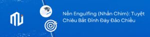 Nến Engulfing (Nhấn Chìm) Tuyệt Chiêu Bắt Đỉnh Đáy Đảo Chiều