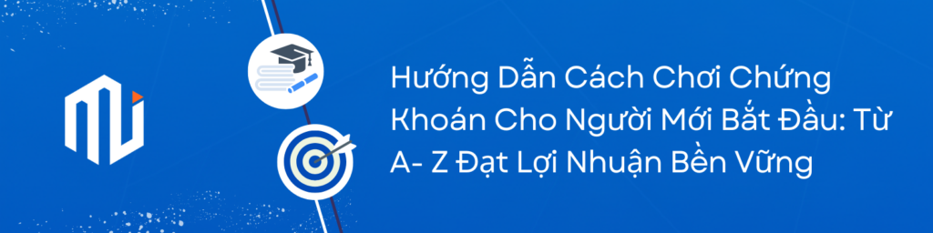Hướng Dẫn Cách Chơi Chứng Khoán Cho Người Mới Bắt Đầu