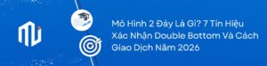 Mô Hình 2 Đáy Là Gì 7 Tín Hiệu Xác Nhận Double Bottom Và Cách Giao Dịch Năm 2026